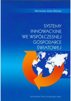 M. A. - Systemy innowacyjne we współczesnej gospodarce światowej