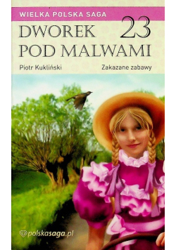 Wielka polska Saga Dworek pod malwami Tom 23 Zakazane zabawy