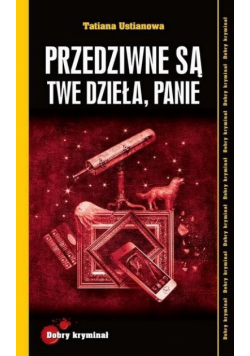 Dobry kryminał. Przedziwne są Twe dzieła, Panie
