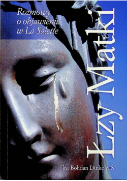 Łzy Matki Rozmowy o objawieniu w La Salette