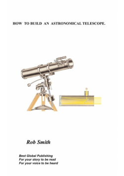 How to Build an Astronomical Telescope