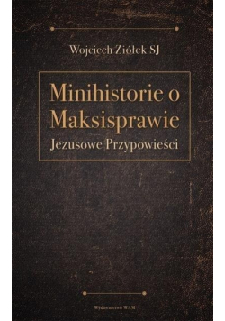 Minihistorie o maksisprawie Jezusowe przypowieści