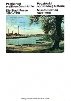 Pocztówki opowiadają historię Miasto Poznań 1896 - 1918