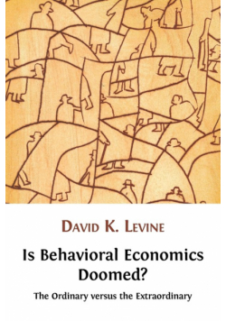 Is Behavioral Economics Doomed? The Ordinary versus the Extraordinary