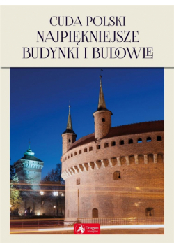 Cuda Polski. Najpiękniejsze budynki i budowle