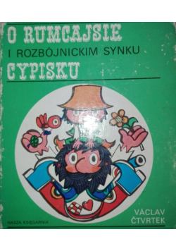 O Rumcajsie i rozbójnickim synku Cypisku