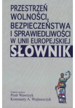 Przestrzeń wolności bezpieczeństwa i sprawiedliwości w Unii Europejskiej Słownik