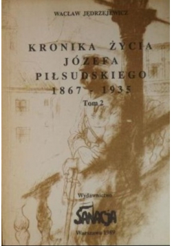 Kronika życia Józefa Piłsudskiego 1867 1935 Tom 2