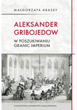Aleksander Gribojedow w poszukiwaniu granic imperium
