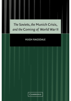 The Soviets, the Munich Crisis, and the Coming of World War II