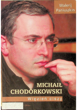Michał Chodorkowski więzień ciszy