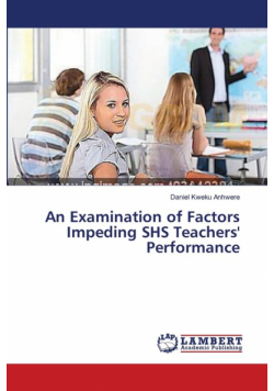 An Examination of Factors Impeding SHS Teachers' Performance