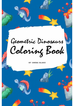 Geometric Dinosaurs Coloring Book for Children (6x9 Coloring Book / Activity Book)