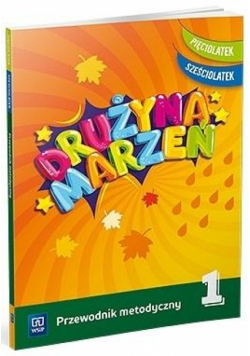 Drużyna marzeń 5-6 latek.Przew.metod. cz.1 WSIP
