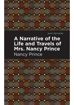 A Narrative of the Life and Travels of Mrs. Nancy Prince
