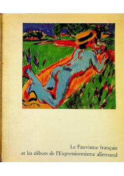 Le fauvisme francais et les debuts de l expressionnisme