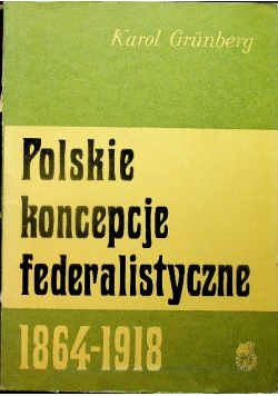Polskie koncepcje federalistyczne 1864 1918
