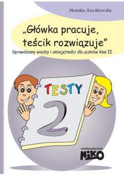 Główka pracuje, teścik rozwiązuje klasa 2