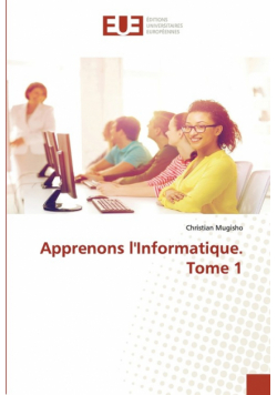 Apprenons l'Informatique. Tome 1