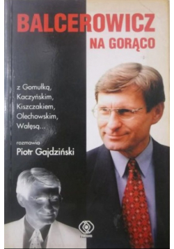 Balcerowicz na gorąco