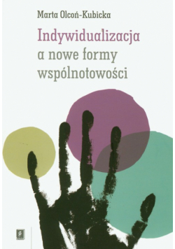 Indywidualizacja a nowe formy wspólnotowości