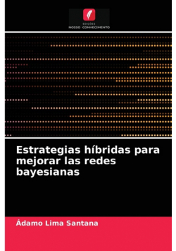 Estrategias híbridas para mejorar las redes bayesianas