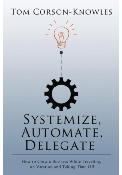 Systemize, Automate, Delegate