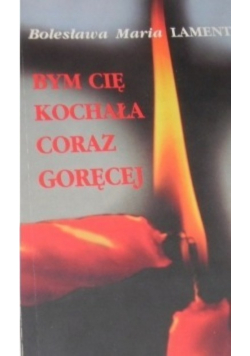 Bym Cię kochała coraz goręcej