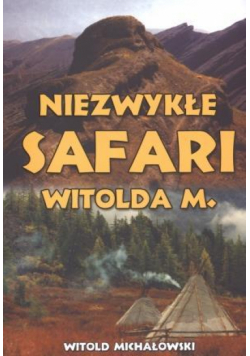 Niezwykłe safari Witolda M.