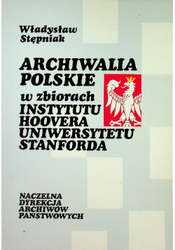 Archiwalia Polskie w zbiorach Instytutu Hoovera Uniwersytetu Stanforda