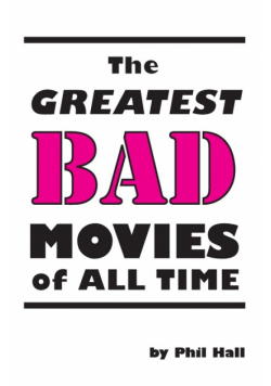 The Greatest Bad Movies of All Time