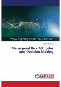 Managerial Risk Attitudes and Decision Making