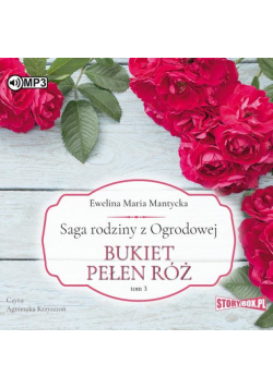 Saga rodziny z Ogrodowej Tom 3 Bukiet pełen róż