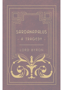 Sardanapalus - A Tragedy