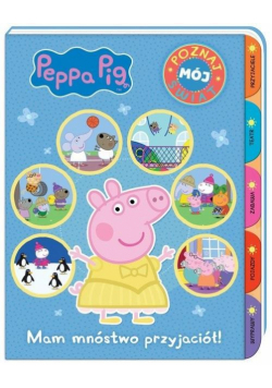 Peppa Pig Poznaj mój świat Mam mnóstwo przyjaciół!