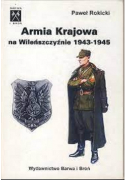 Armia Krajowa na Wileńszczyźnie 1943 - 1945