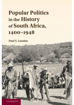 Popular Politics in the History of South Africa, 1400 1948