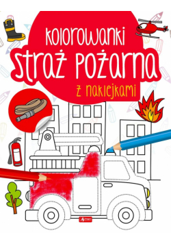 Straż pożarna. Kolorowanka z naklejkami