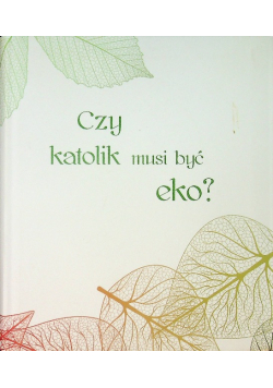 Czy katolik musi być eko