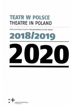 Teatr w Polsce 2020. Dokumentacja sezonu 2018/2019