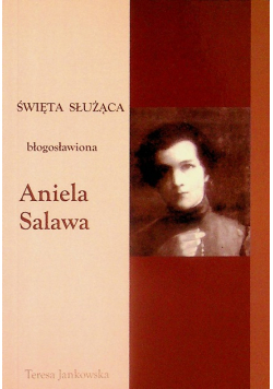 Święta służąca błogosławiona Aniela Salawa