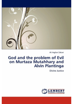 God and the problem of Evil on Murtaza Mutahhary and Alvin Plantinga