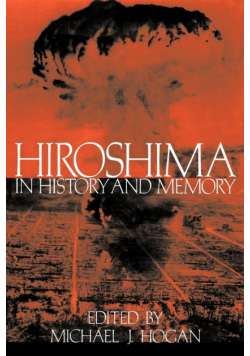 Hiroshima in History and Memory