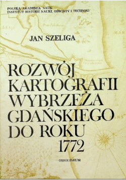 Rozwój Kartografii Wybrzeża Gdańskiego do Roku 1772