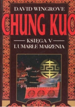 Chung Kuo Księga V Umarłe marzenia