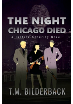 The Night Chicago Died - A Justice Security Novel