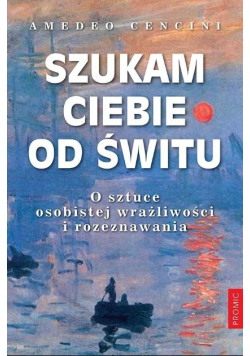 Szukam Ciebie od świtu