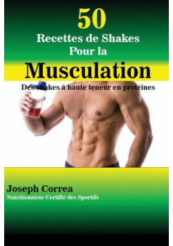50 Recettes de Shakes Pour la Musculation