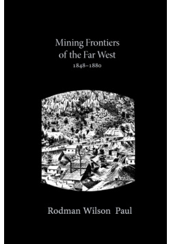 Mining Frontiers of the Far West, 1848-1880