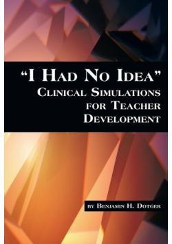 I Had No Idea Clinical Simulations for Teacher Development